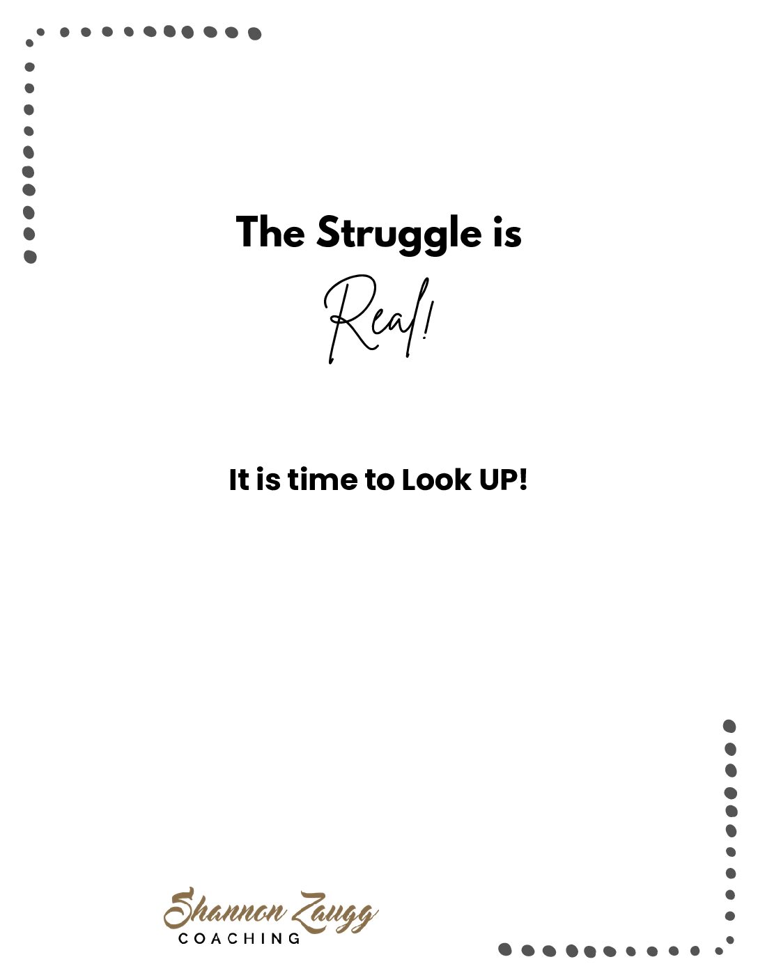FREE The Struggle is Real! When life is hard.